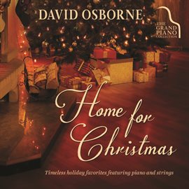 Cover image for Home for Christmas: Timeless Holiday Favorites Featuring Piano and Strings