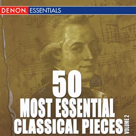 Cover image for 50 Most Essential Classical Pieces (Volume 2)
