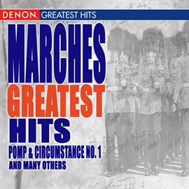 Cover image for Marches Greatest Hits Featuring Pomp & Circumstance March No. 1