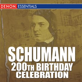 Cover image for Schumann: 200th Birthday Celebration!