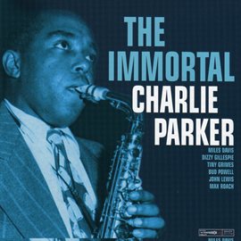 Cover image for The Immortal Charlie Parker