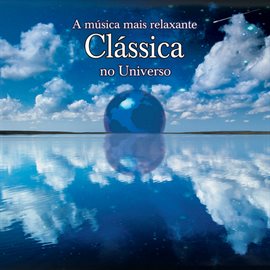 Cover image for A Musica Mais Relaxante Classica No Universo