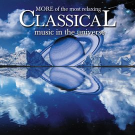 Cover image for More of the Most Relaxing Classical Music in the Universe