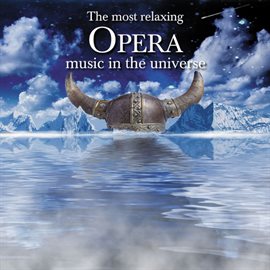 Cover image for The Most Relaxing Opera Music in the Universe