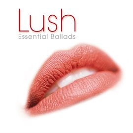 Cover image for Lush: Essential Ballads