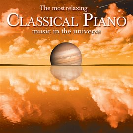 Cover image for The Most Relaxing Classical Piano Music In The Universe