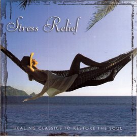 Cover image for Stress Relief: Healing Classics to Restore the Soul