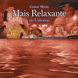 Cover image for Guitar Music Mais Relaxante No Universo