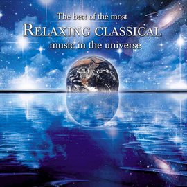 Cover image for The Best of the Most Relaxing Classical Music In the Universe