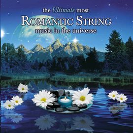 Cover image for The Ultimate Most Romantic String Music In the Universe