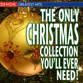 Cover image for The Only Christmas Collection You'll Ever Need!