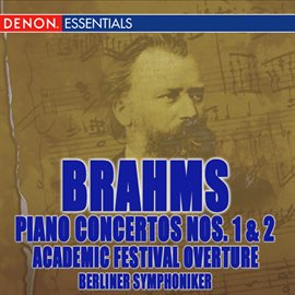 Imagen de portada para Brahms: Piano Concertos Nos. 1, 2 & Academic Festival Overture
