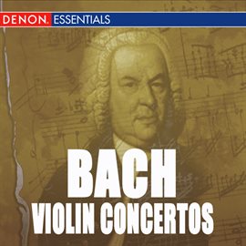 Imagen de portada para Bach: Concerto for 2 Violins & Violin Concertos Nos. 1, 2