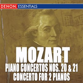 Imagen de portada para Mozart: Piano Concertos Nos. 20, 21 & Concerto for 2 Pianos