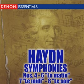 Cover image for Haydn: Symphonies Nos. 4 - 6 "Le matin" - 7 "Le midi" - 8 "Le soir"