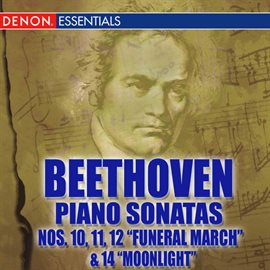 Cover image for Beethoven Piano Sonatas Nos. 10 - 12 "Funeral March" &  14 "Moonlight"