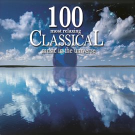 Cover image for 100 Most Relaxing Classical Music In The Universe