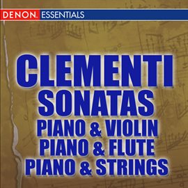 Imagen de portada para Clementi: Sonatas for Piano & Violin - Piano & Flute - Piano & Strings