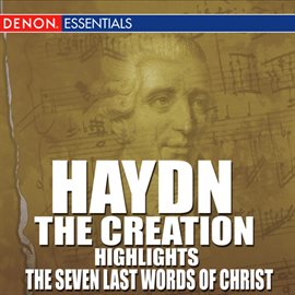 Cover image for Haydn: The Creation (Highlights) - The Last Seven Words of Christ
