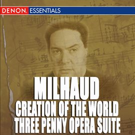 Cover image for Milhaud: Creation of the World - Weill: The ThreePenny Opera Music Suite