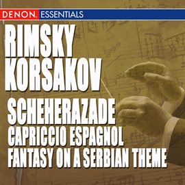 Cover image for Rimsky-Korsakov: Scheherazade, Capriccio Espagnol & Fantasy on a Serbian Theme, Op. 6