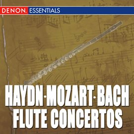 Imagen de portada para Haydn: Flute Concerto No. 1 - Mozart: Flute Concertos Nos. 1 & 2 - CPE Bach: Flute Concerto