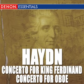 Imagen de portada para Haydn: Concertos Nos. 3 & 5 for King Ferdinand - Concerto for Oboe