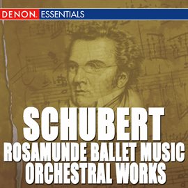 Cover image for Schubert: Rosamunde Ballet Music - Orchestral Works