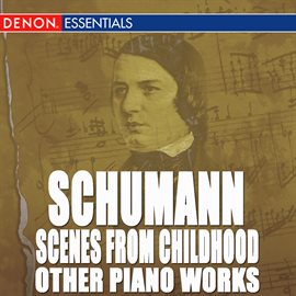 Cover image for Schumann: Scenes from Childhood and Other Piano Works