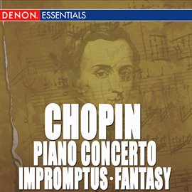 Cover image for Chopin: Piano Concerto No. 1 - Impromptus - Fantasy, Op. 49