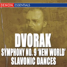 Cover image for Dvorak: Symphony No. 9 "From the New World" - Slavonic Dances, Op. 46