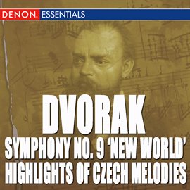 Cover image for Dvorak: Symphony No. 9 "From the New World" - Highlights of Popular Czech Melodies