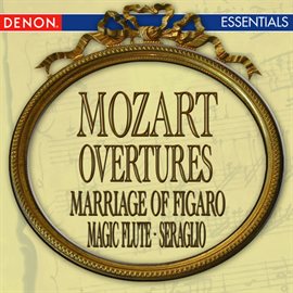 Cover image for Mozart: Marriage of Figaro Overture - Magic Flute Overture - Abduction from the Seraglio Overture