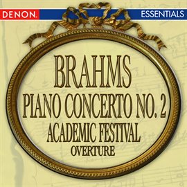 Imagen de portada para Brahms: Piano Concerto No. 2 - Academic Festival Overture