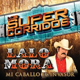 Cover image for Los Super Corridos (Mi Caballo El Invasor)