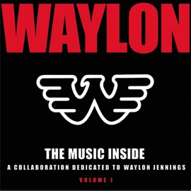 Cover image for The Music Inside - A Collaboration Dedicated to Waylon Jennings Vol I