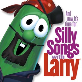 Cover image for And Now It's Time For Silly Songs With Larry