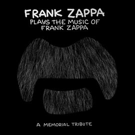 Imagen de portada para Frank Zappa Plays The Music Of Frank Zappa: A Memorial Tribute