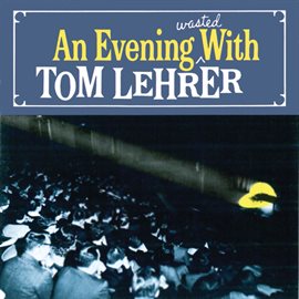 Cover image for An Evening Wasted With Tom Lehrer