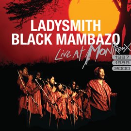 Cover image for Ladysmith Black Mambazo Live At Montreux 1987/1989/2000 (Live Version)