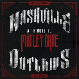 Cover image for Nashville Outlaws - A Tribute To Motley Crue