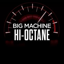 Cover image for Big Machine Hi-Octane
