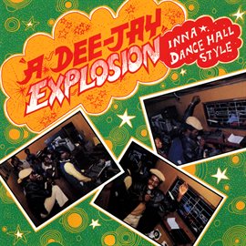 Cover image for A Dee-Jay Explosion: Inna Dance Hall Style (Live)