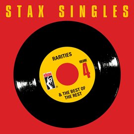 Cover image for Stax Singles, Vol. 4: Rarities & The Best Of The Rest