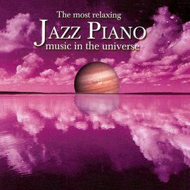 Cover image for The Most Relaxing Jazz Piano Music In The Universe