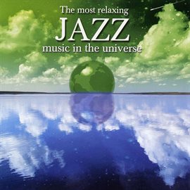 Imagen de portada para The Most Relaxing Jazz Music In The Universe