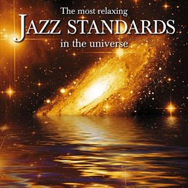 Cover image for The Most Relaxing Jazz Standards In The Universe