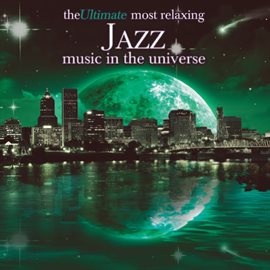 Cover image for The Ultimate Most Relaxing Jazz In The Universe