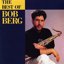 Imagen de portada para The Best Of Bob Berg