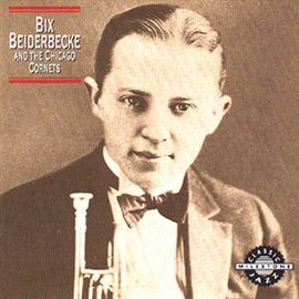 Cover image for Bix Beiderbecke And The Chicago Cornets